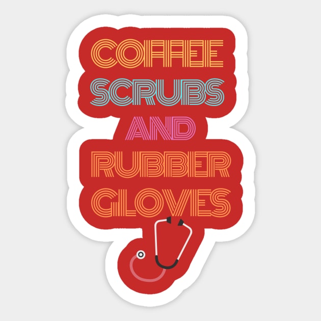 coffee scrubs and rubber gloves t-shirt Sticker by ZAGGYSHIRT